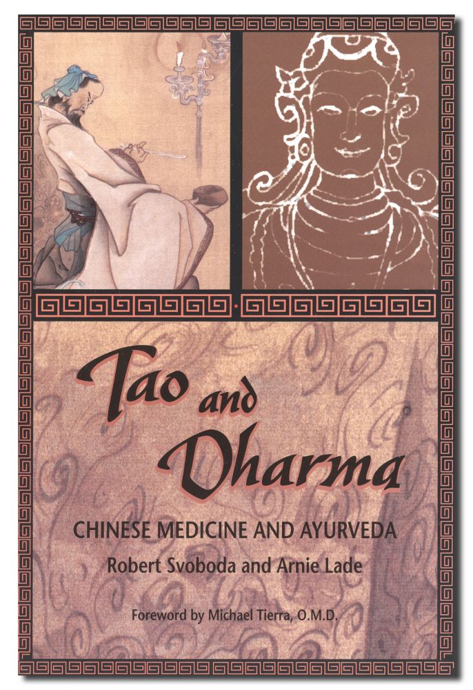 Tao and Dharma: Chinese Medicine and Ayurveda