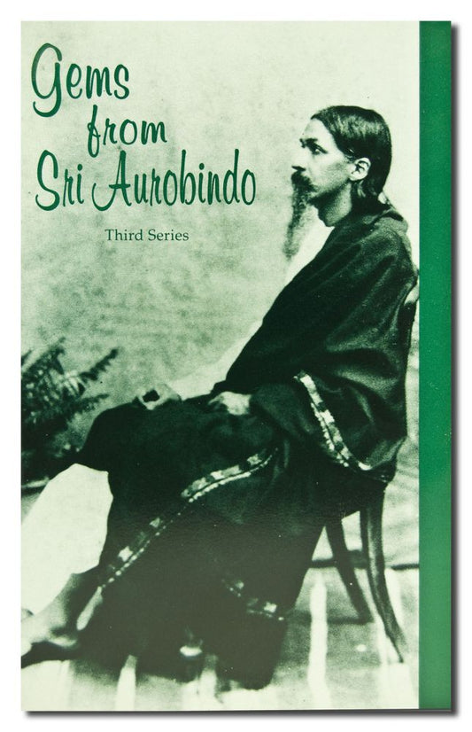 Gems from Sri Aurobindo, 3rd Series