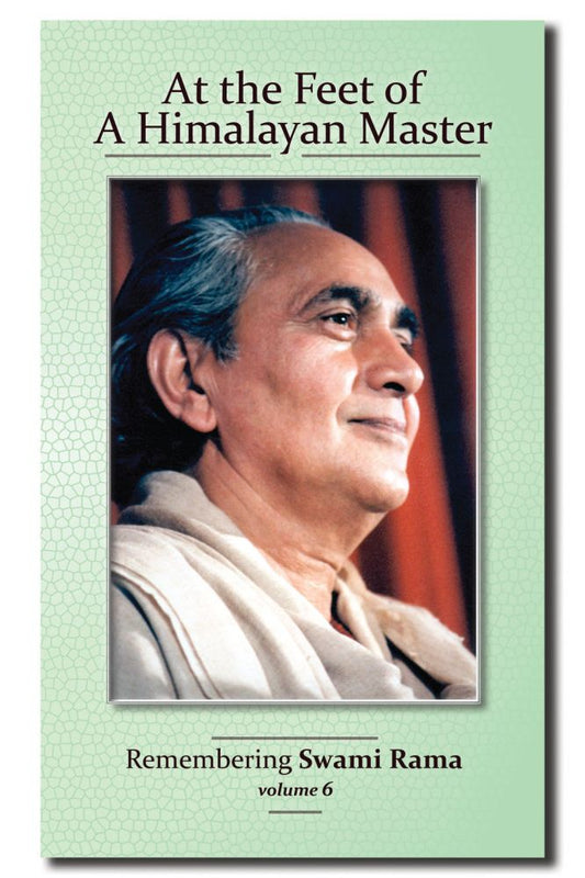 At the Feet of a Himalayan Master Volume 6 Remembering Swami Rama